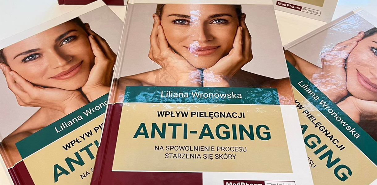 Książka Liliany Wronowskiej:  „Wpływ pielęgnacji anti-aging na spowolnienie procesu starzenia się skóry"