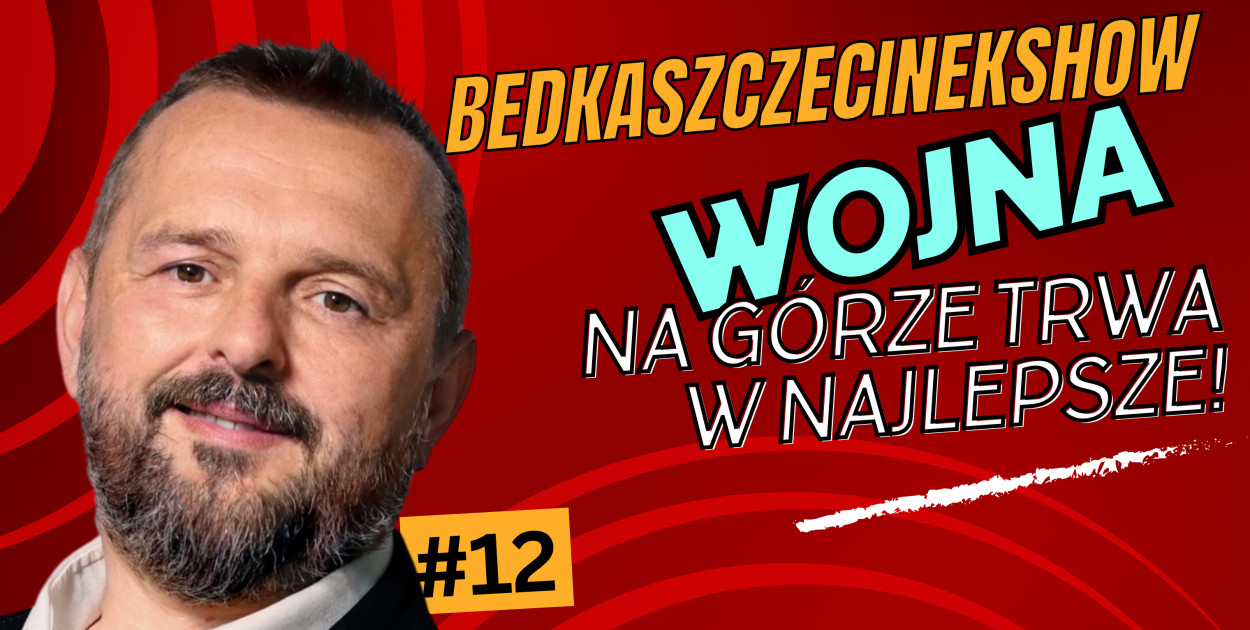 BedkaSzczecinekShow#12: Wojna na górze trwa w najlepsze!