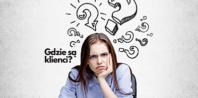 Czekasz, aż klienci sami Cię znajdą? To może nie wystarczyć-47297
