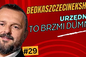 BedkaSzczecinekShow#29: Urzędnik to brzmi dumnie! - 47972