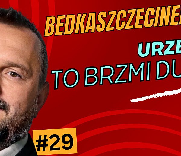 BedkaSzczecinekShow#29: Urzędnik to brzmi dumnie! - 47972