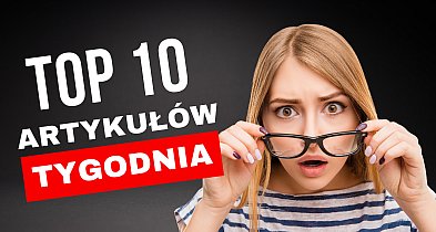 Te tematy rozgrzały Was do czerwoności! TOP10 tygodnia-48010