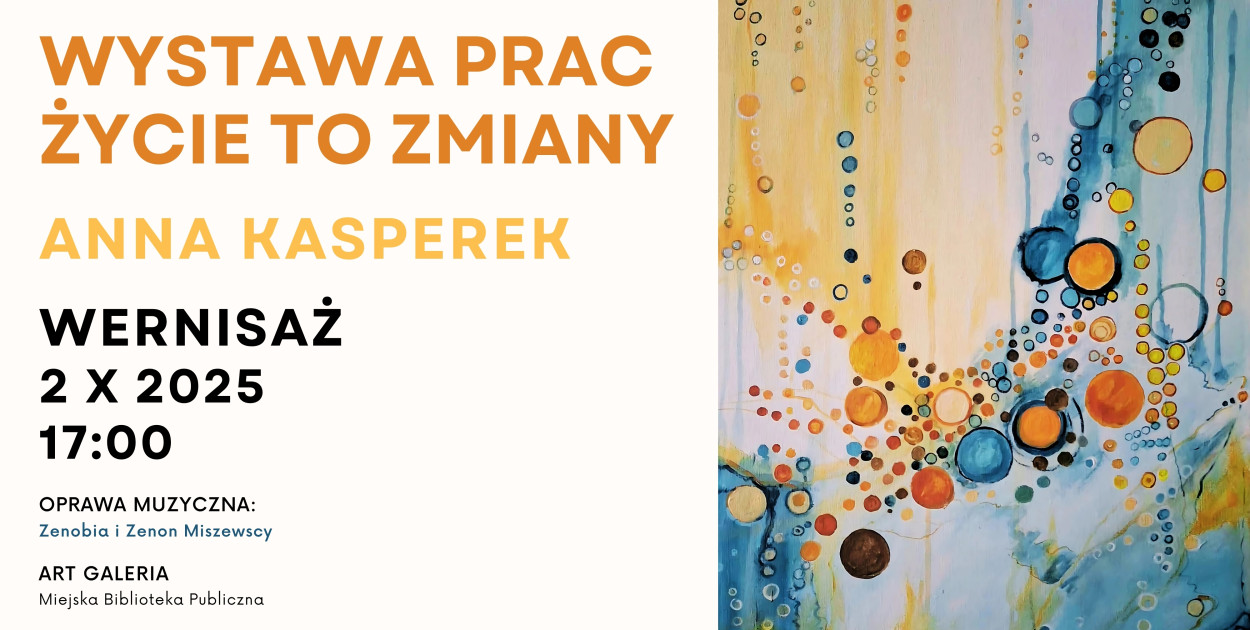 Wystawa prac Anny Kasperek ŻYCIE TO ZMIANY