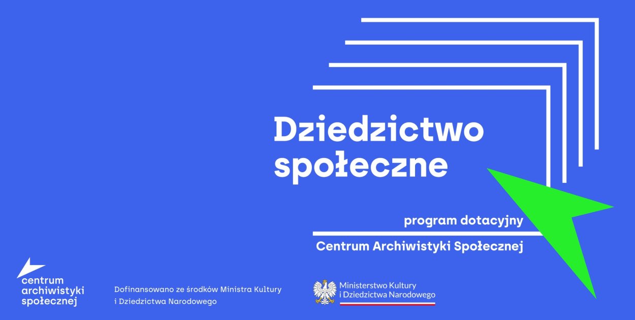„Dziedzictwo społeczne” - program dotacyjny Centrum Archiwistyki Społecznej