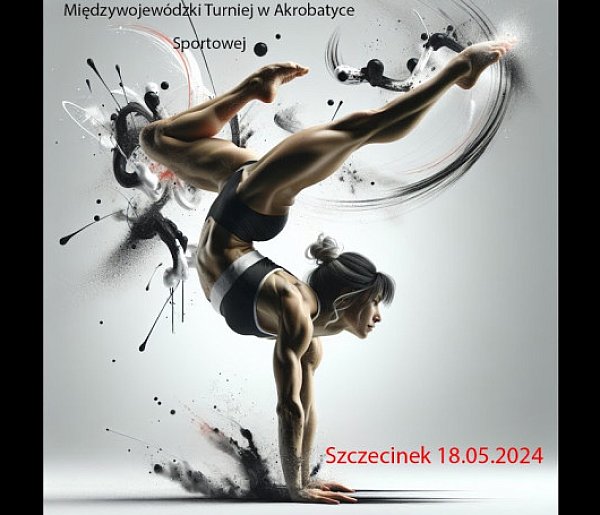 Międzywojewódzki Turniej w Akrobatyce Sportowej - 18.05.2024 Szczecinek